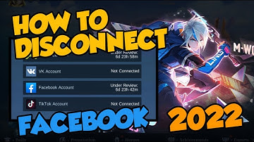 DISCONNECT FACEBOOK IN MOBILE LEGENDS 2022 TUTORIAL