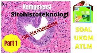 PART 1 : SOAL LATIHAN UKOM ATLM KOMPETENSI SITOHISTOTEKNOLOGI DAN PEMBAHASAN
