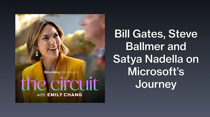 Microsoft’s Eras With Bill Gates, Steve Ballmer and Satya Nadella | The Circuit with Emily Chang