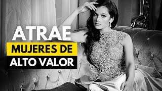 Cómo ATRAER Mujeres De ALTO VALOR  (El Secreto De La Atracción)