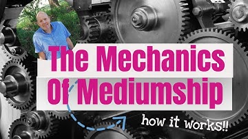 The Mechanics of Mediumship - Mediumship development