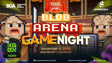Blob Arena x KGeN x Gamearly x BGA Game Night