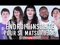 SE MATSURBER DANS DES ENDROITS INSOLITES ? ❘ Les 100