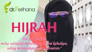 Ustadzah dr. Ferihana: HIJRAH ITU TIDAK MUDAH, MAKA JANGAN SAMPAI KITA JADI PENGHALANG!