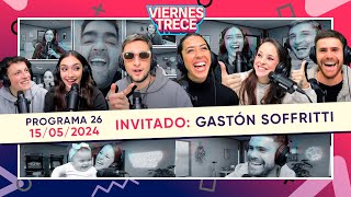 ¡GASTÓN SOFFRITTI en #ViernesTrece! 🤩🔝 PROGRAMA 25 del 15/05/24