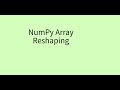 Numpy Array reshape
