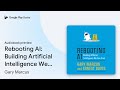 Rebooting ai building artificial intelligence by gary marcus  audiobook preview