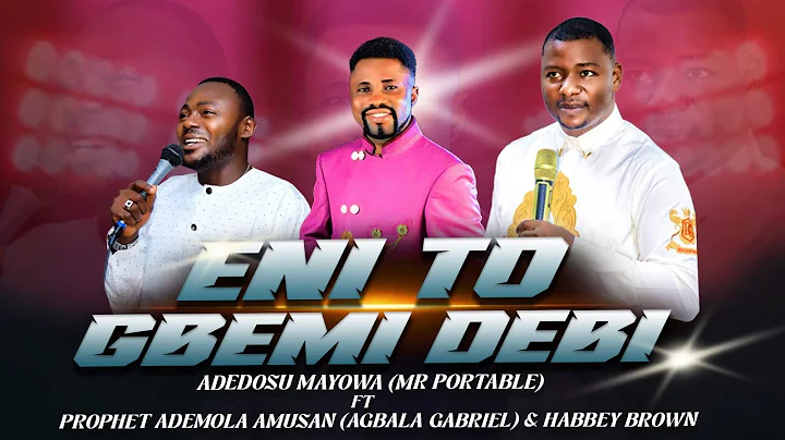 ENI TO GBEMI DEBI BY MAYOWA PORTABLE FT AGBALA GABRIEL AND HABBEY BRAWN