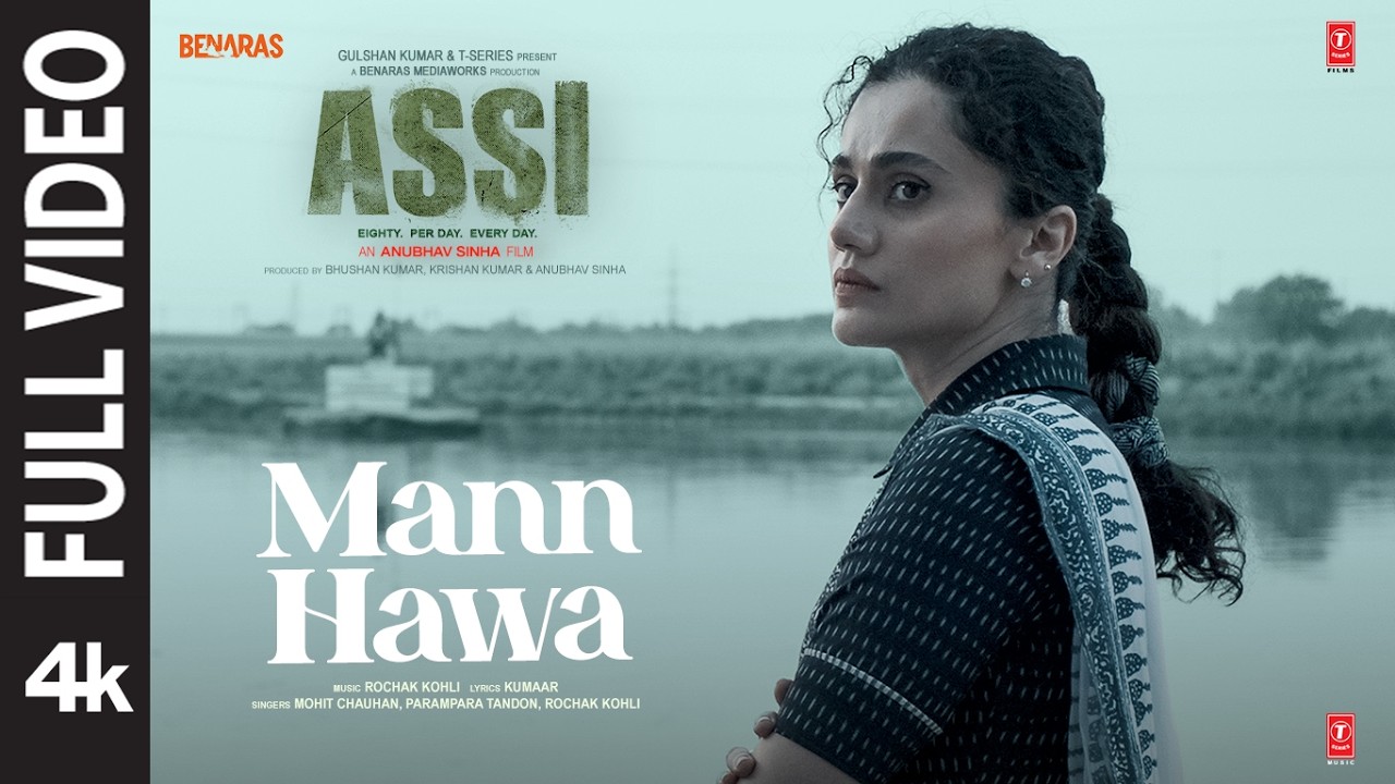 ASSI: Mann Hawa (Full Video) | Taapsee Pannu| Rochak K,Mohit Chauhan,Parampara| Anubhav S| Bhushan K