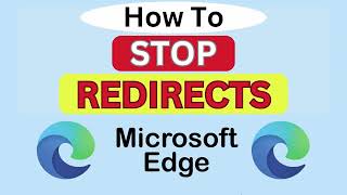 how to stop redirects in the microsoft edge web browser | pc | *2024