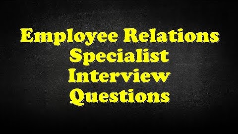 Employee Relations Specialist Interview Questions