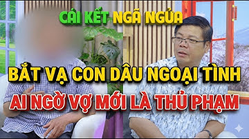 Tư Vấn Cùng Đinh Đoàn-Bắt Vạ Con Dâu Ngoại Tình: Ai Ngờ Vợ Mới Là Thủ Phạm