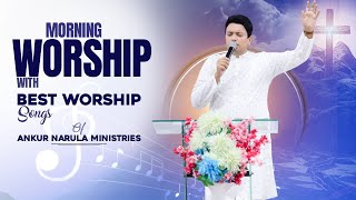 Morning Worship with Best Worship Songs Of @AnkurNarulaMinistries || (09-04-2024)