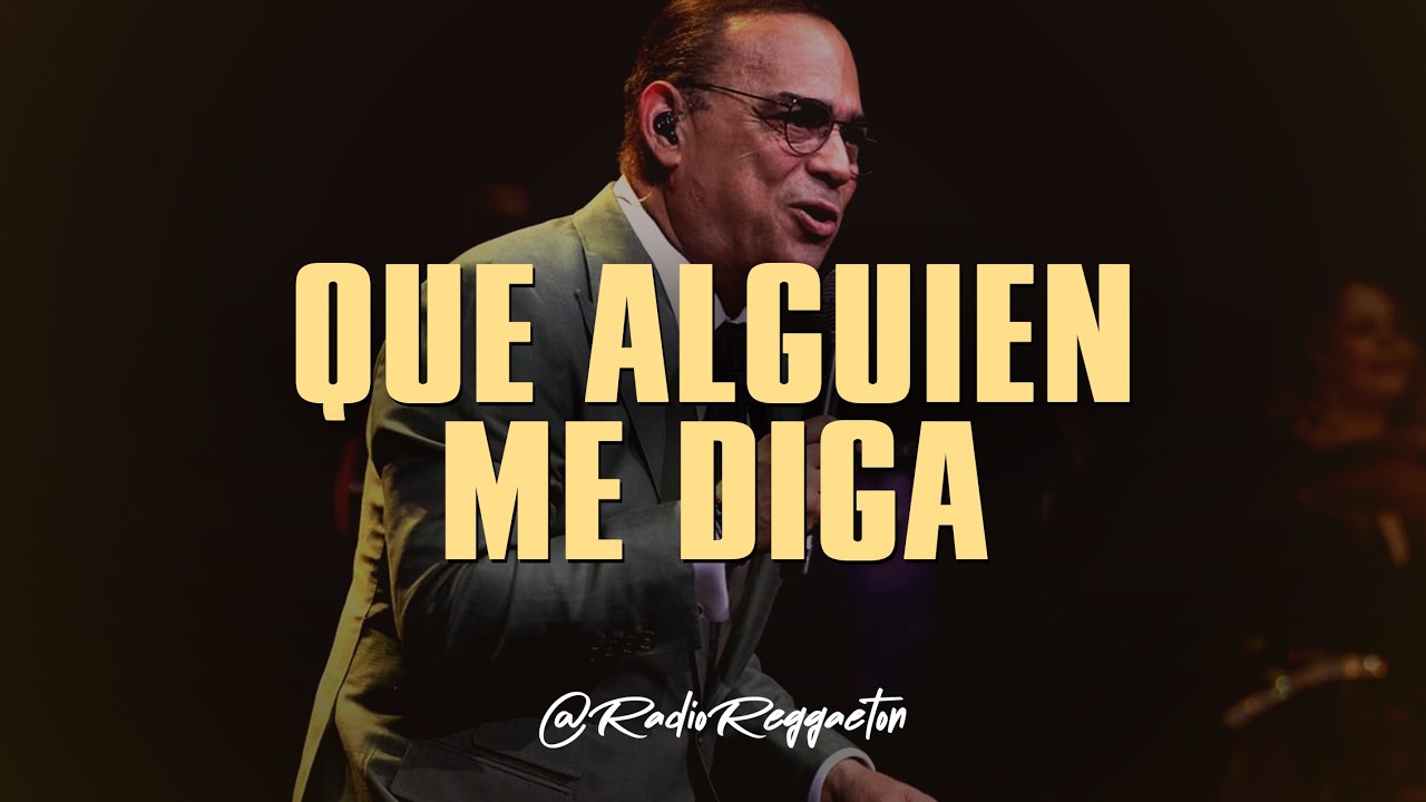 Gilberto Santa Rosa - Que Alguien Me Diga (LETRA)