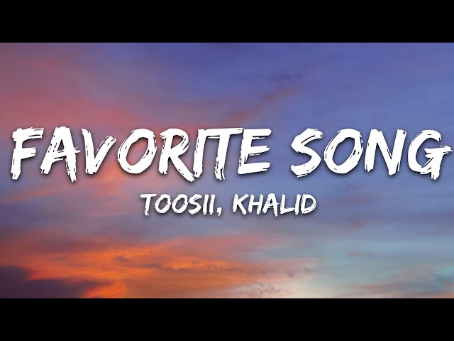 Toosii - Favorite Song (Lyrics) ft. Khalid class=
