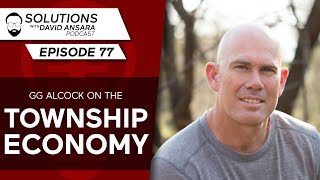 GG Alcock on the township economy | Solutions With David Ansara Podcast #77