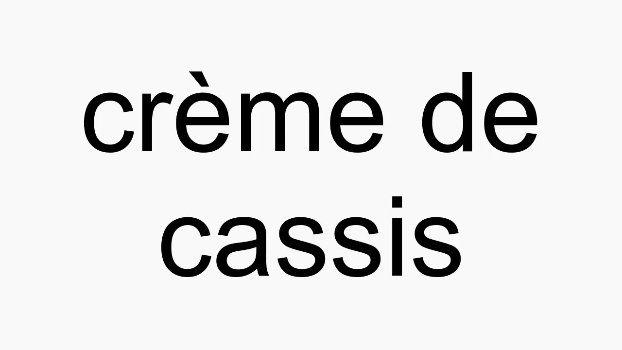 how-to-pronounce-cr-me-de-cassis-youtube