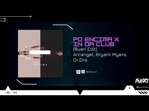 Po Encima x In Da Club (Bueri Edit) – Arcángel, Bryant Myers, Dr.Dre