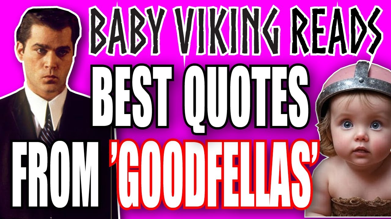 The viking baby reads quotes from ”Goodfellas” 