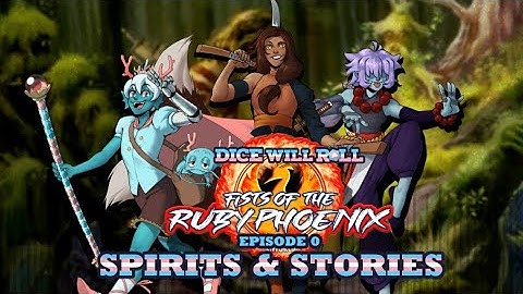 Ruby Phoenix Ep. 0: Spirits & Stories