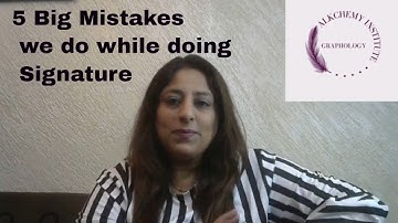 5 Big Mistakes you do while writing Signature .Graphology Mistakes .