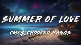 CMC$, Crooked Bangs - Summer Of Love (Lyrics)