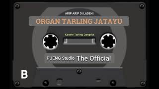 ORGAN TARLING JATAYU  || ARIP ARIP DI LADENI
