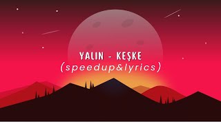 Yalın - Keşke (speedup&lyrics) Resimi