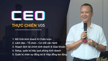 CEO THỰC CHIẾN 5.0 | Tóm tắt 5 hợp phần quản trị vận hành công ty đồng bộ, bài bản, Vũ Long