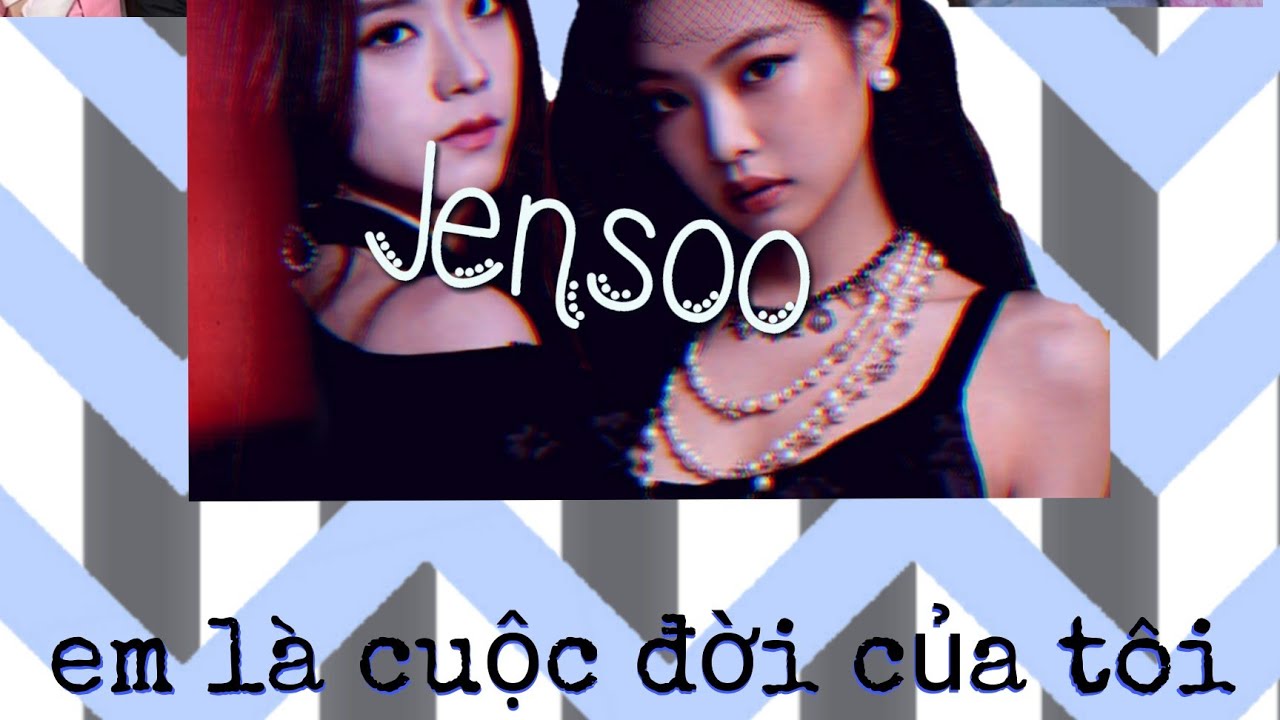 ||Oneshot Jensoo||•Em là cuộc đời của tôi•/HE/• Fei_Tle