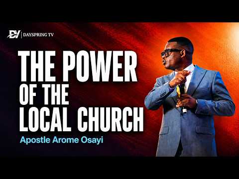 The Power of the Local Church || Apostle Arome Osayi