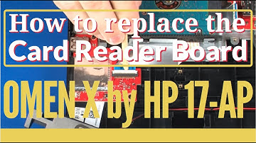 How to replace the Card Reader Board for OMEN X by HP 17-AP Series Gaming Laptop