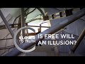 Is Free Will an Illusion? | Episode 1110 | Closer To Truth