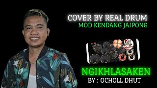 NGIKHLASAKEN ‼️ BY OCHOLL DHUT ‼️ COVER REAL DRUM MOD KENDANG JAIPONG