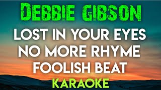 DEBBIE GIBSON - LOST IN YOUR EYES │ NO MORE RHYME │ FOOLISH BEAT (KARAOKE VERSION)