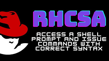 RHCSA Redhat Linux - Access a shell prompt and issue commands with correct syntax