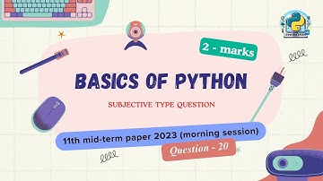 Question - 20 | Class 11th 2023 CS mid-term Paper (morning session) | Basics of Python