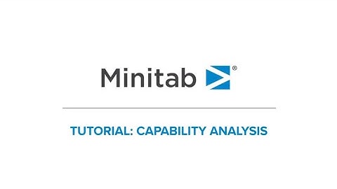 How to perform a capability analysis | Minitab Tutorial Series