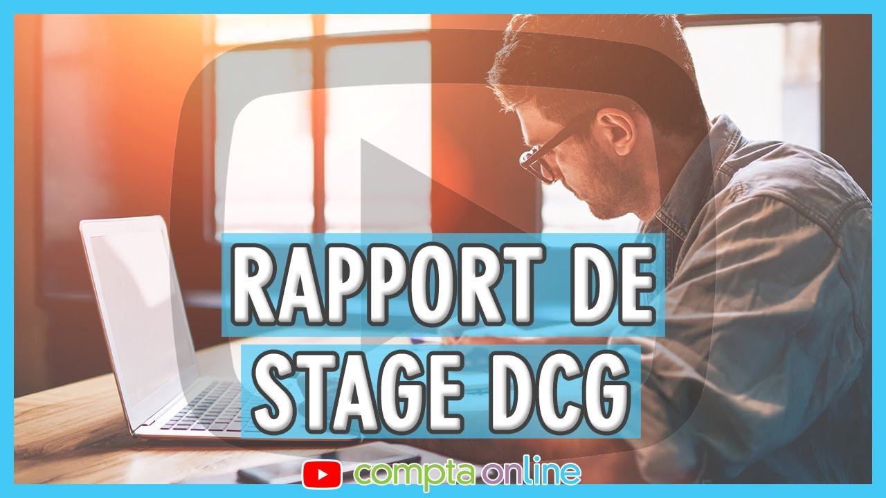 Rédiger un rapport de stage DCG : conseils et astuces - YouTube