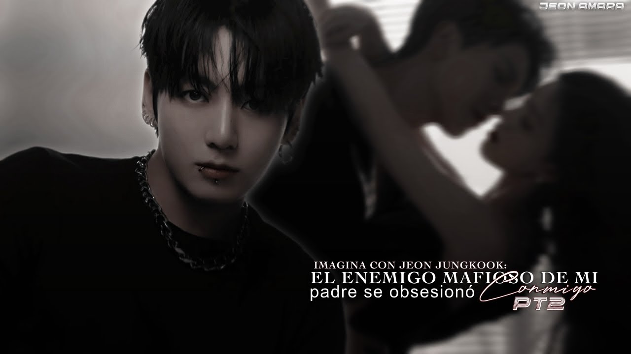 ⌗💵!! ❛El Enemigo Mafioso De Mi Padre Se Obsesionó Conmigo 2❜ »Imagina con Jungkook« ⋮ TRAILER