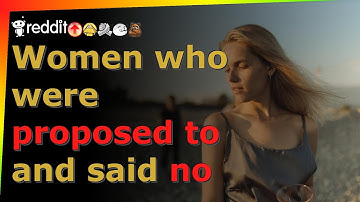 Women who were proposed to and said no - r/AskReddit - Reddit TTS without BGM