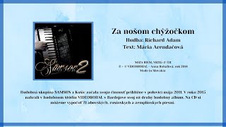 Samson 2, Za Našom Chyžočkom, Hudba R. Adam, Text M. Arendáčová