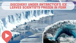 New Discovery Under Antarctica’s Ice Leaves Scientists Frozen in Fear by ViewCation 4,278 views 2 months ago 8 minutes, 20 seconds