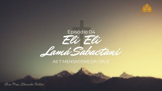 Eli Eli Lamá Sabactani - EP 04 - 09/04/20