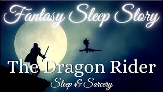 The Dragon Rider🐉 | High Fantasy Sleep Story | Root Chakra Meditation