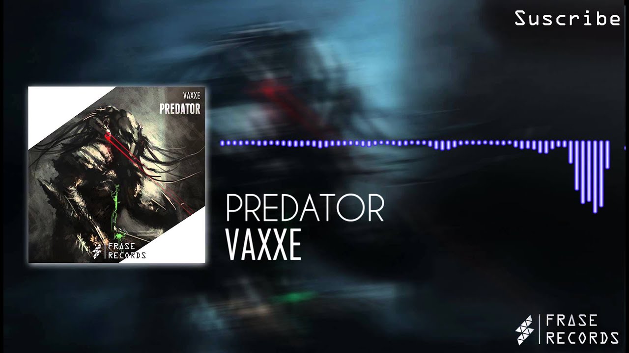 Vaxxe - Predator (Original Mix)