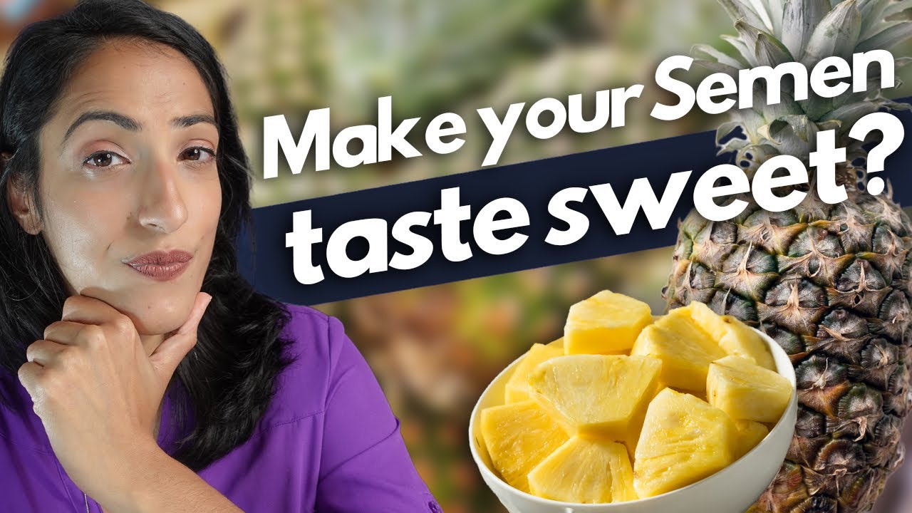 Better Tasting Semen With Pineapple?! Fact Or Fiction?