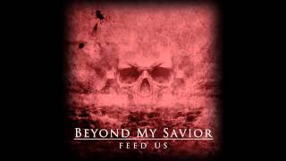Beyond My Savior - Feed Us