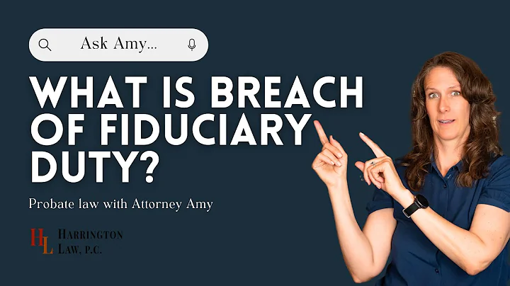 What Exactly is a Breach of Fiduciary Duty? | Trust & Estate Law with Attorney Amy