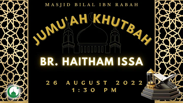 Jumu'ah Khutbah by Br. Haitham Issa on 26 August 2...
